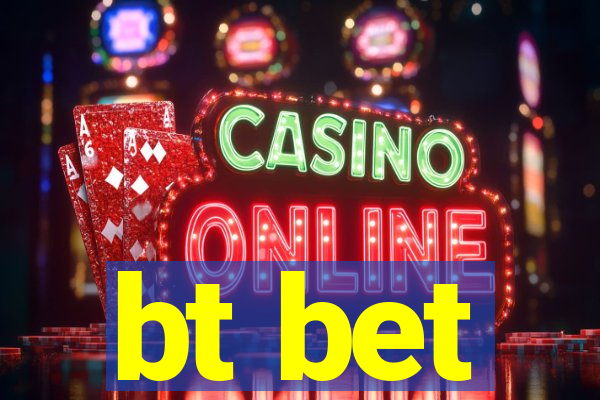 bt bet